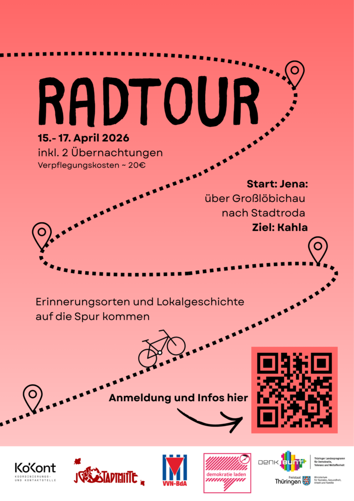 Radtour
15.-17. April 2026
Start Jena übe rGroßlöbichau nach Stadtroda Ziel: kahla
Erinneurngsorten und Lokalgeschichten auf die Spur kommen
